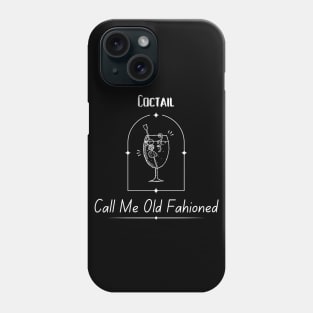 Call Me Old Fashioned, Coctail. Phone Case