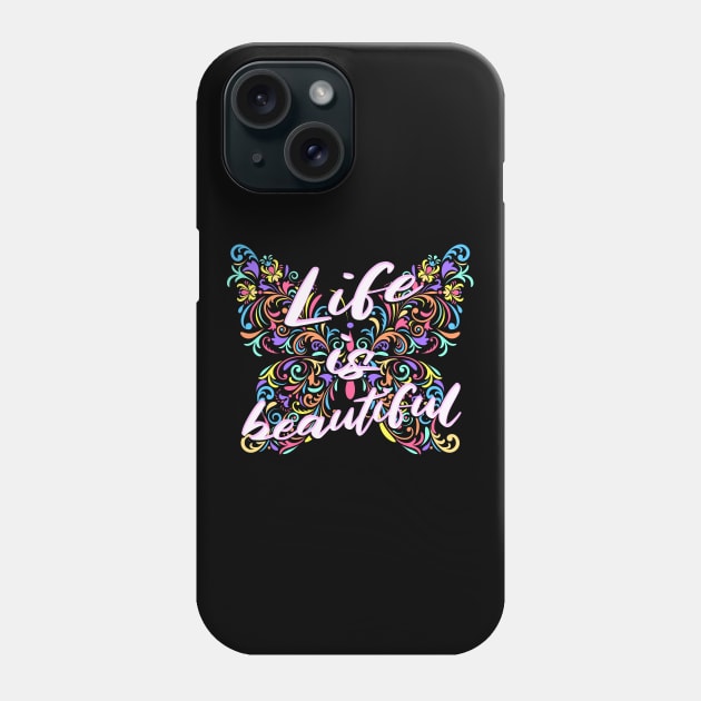 Life Is Beautiful Floral Butterfly Phone Case by Foxxy Merch