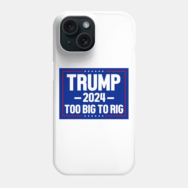 Trump 2024 Too Big To Rig Phone Case by Emily Ava 1