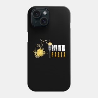 Pay me in pasta Phone Case