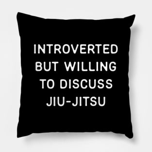Introverted but willing to discuss Jiu-Jitsu Pillow