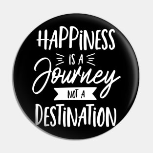 Hapiness Is A Journey Not A Destination Pin