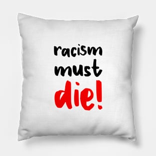 Racism Must Die! Pillow