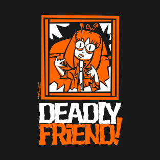 Such a Deadly Friend T-Shirt