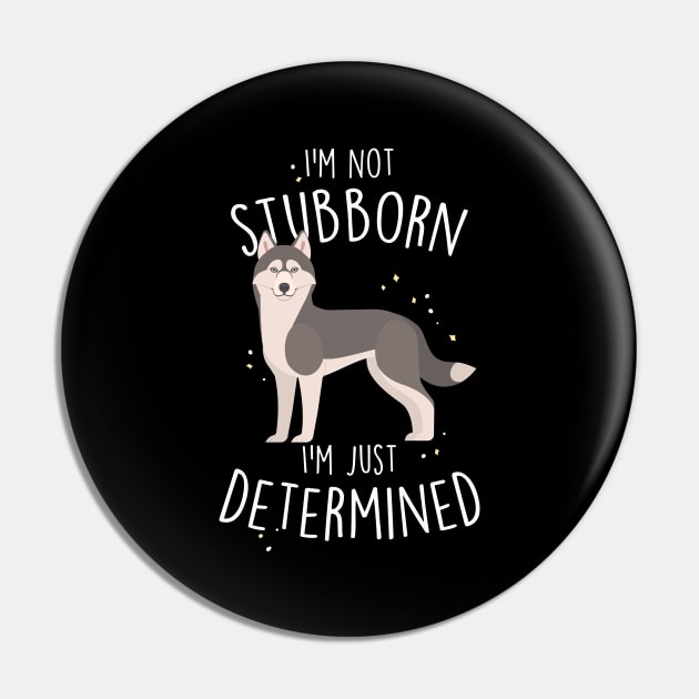 Husky Dog Not Stubborn Just Determined Grey Siberian Husky Pin by Psitta