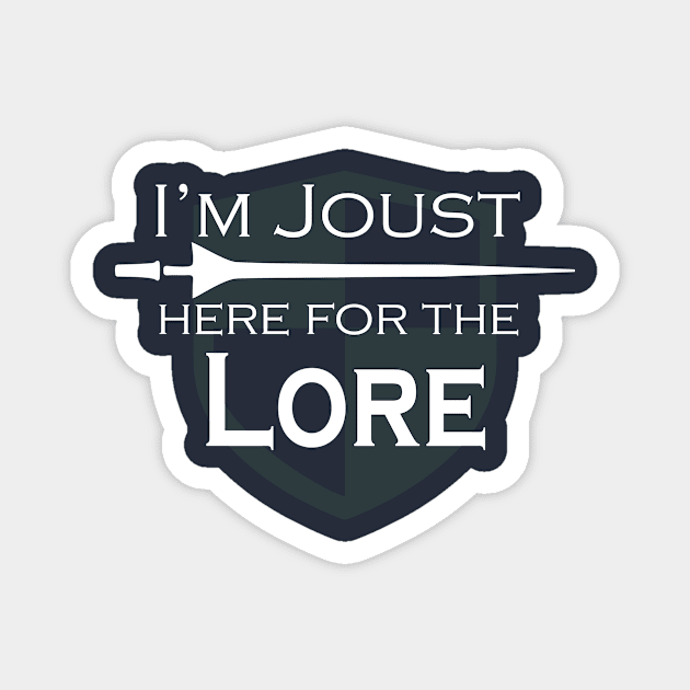 I'm Joust here for the Lore Magnet by LovableDuck