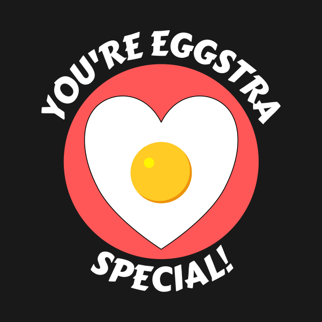 You're Eggstra Special | Egg Pun by Allthingspunny