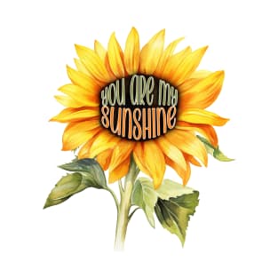 You Are My Sunshine - Sunflower T-Shirt