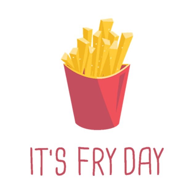 It's Fry Day by FUNKYTAILOR