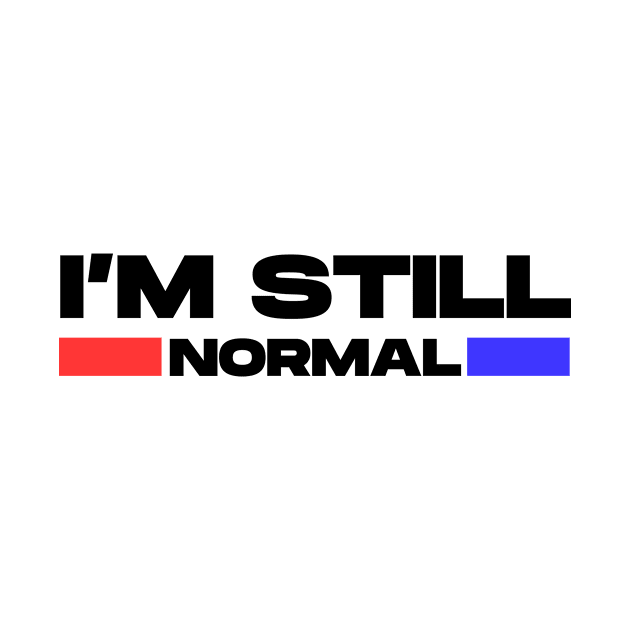 I'm Still Normal (Black) by Ajiw