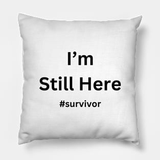I'm Still Here Cancer Fight Cancer | Simple Design in White Pillow