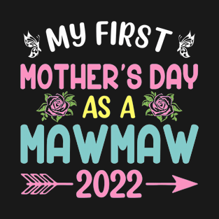 My First Mother's Day As A Mawmaw 2022 Happy Mothers Day T-Shirt