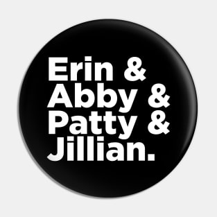 Erin & Abby & Patty & Jillian Pin