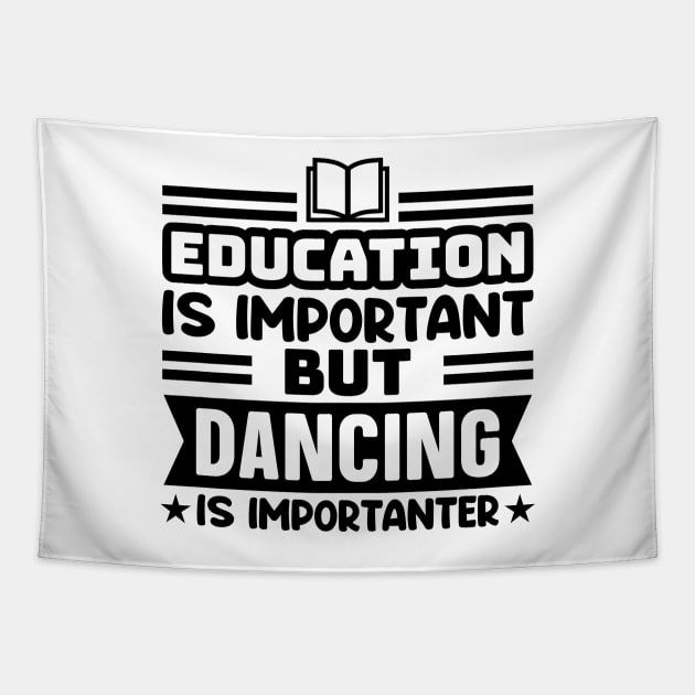 Education is important, but dancing is importanter Tapestry by colorsplash