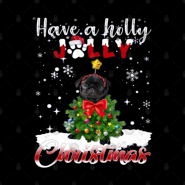 Have A Holly Jolly Christmas Black Pug Dog Xmas Tree by cyberpunk art
