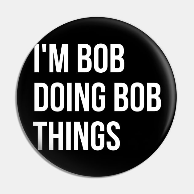 I'm Bob T-shirt Pin by RedYolk