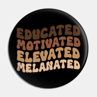 Educated Motivated Elevated Melanated Pin