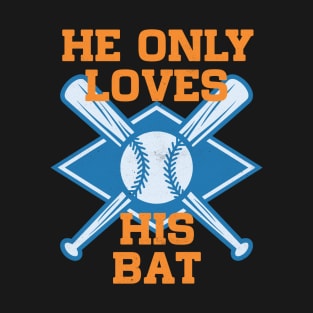 He only love his bat and his mom T-Shirt