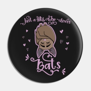 Just a Girl Who Loves Bats - Cute Bat lover graphic Pin