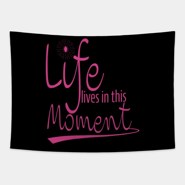 Life Is In This Moment Tapestry by John MacPherson Allan Designs