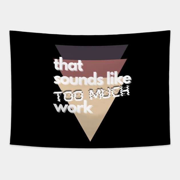 That Sounds Like Too Much Work - Glitch Triangles Sierra Tapestry by v_art9