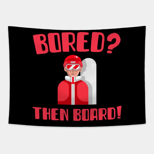 Bored? Then Board!, downhill skiing, powder boarding, downhill skiing, ski holiday sticker pack, snow holiday sticker Tapestry by Style Conscious