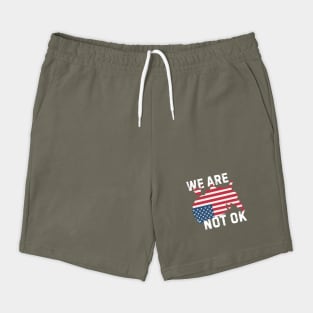 We Are Not Ok Resist Anti Trump Shorts