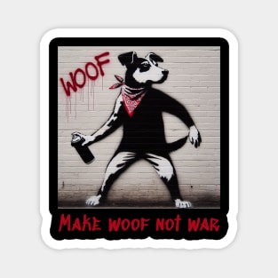 Make woof not war Magnet