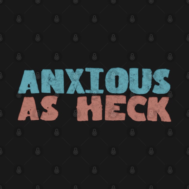 Anxious As Heck by DankFutura