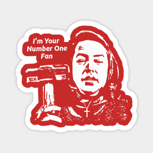 I'm Your Number One Fan Annie Wilkes Tribute Magnet