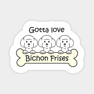 Gotta Love Bichon Frise Magnet