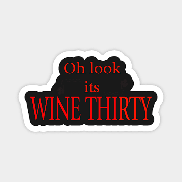 Wine Thirty - Magpie Springs Magnet by MagpieSprings
