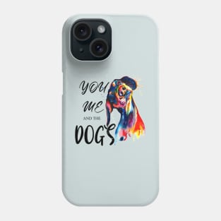 You Me and the dogs , Dogs welcome people tolerated , Dogs , Dogs lovers , National dog day , Dog Christmas day Phone Case