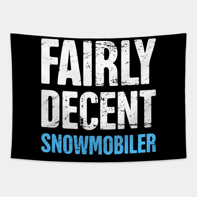 Fairly Decent Snowmobiler - Funny Snowmobile Design Tapestry by Wizardmode