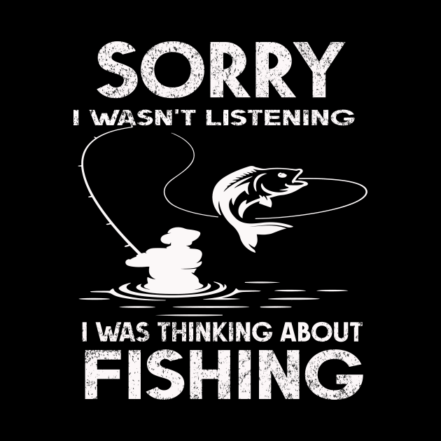 Sorry I wasn't listening - I was thinking about fishing by SCOTT CHIPMAND