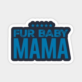 Fur Baby Mama Magnet