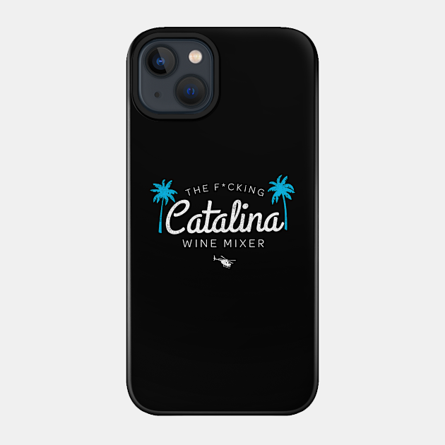 The F*cking Catalina Wine Mixer - Catalina Wine Mixer - Phone Case