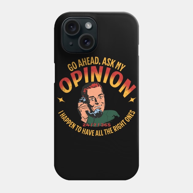 Ask My Opinion, Funny Know It All Phone Case by EvolvedandLovingIt