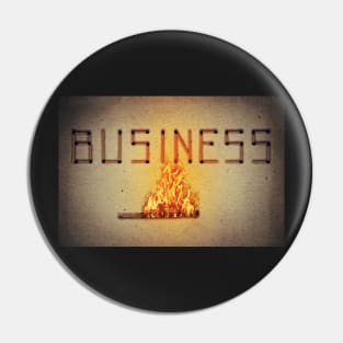 business in flame Pin