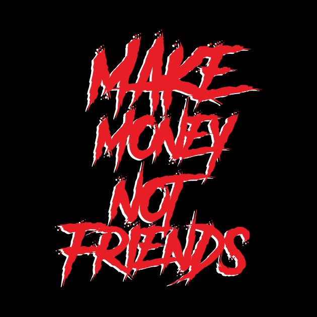 Make Money not Friends by janvimar