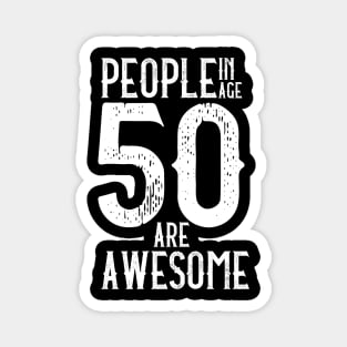 People In Age 50 Are Awesome - 1st October Is There Day Magnet