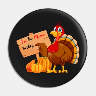 Im The Mama Turkey Pin