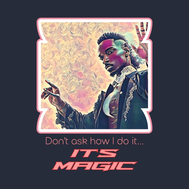 Don't ask How I do it? It's Magic (black magician raised hands) by PersianFMts