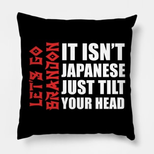 it isn't Japanese just tilt your head Let's Go Brandon Pillow