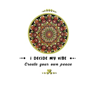 I decide my vibe, create your own peace mandala art T-Shirt