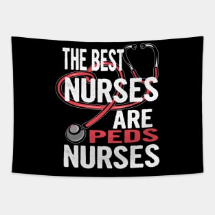 Pediatric Nurse Gift Shirt The Best Nurses Are Peds Nurses Tapestry