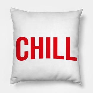 CHILL -Bold Red Netflix style logo Pillow