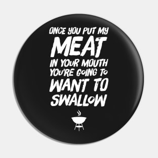 Once you put my meat in your mouth you're going to want to swallow Pin