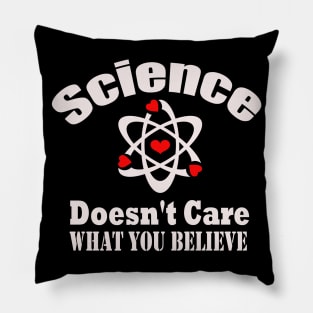 Dedesty Funny Science Doesn't Care What You Believe Pillow