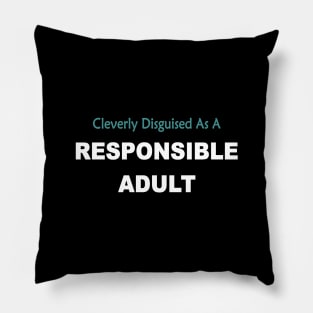 Cleverly disguised as a responsible adult Pillow